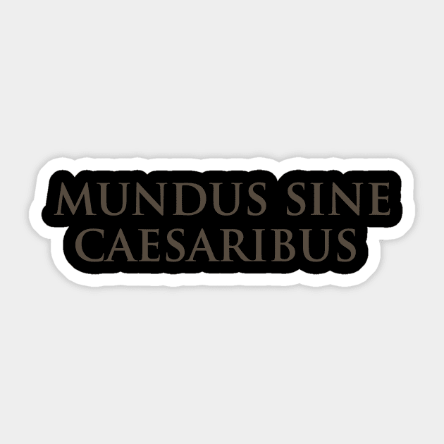 Mundus Sine Caesaribus Sticker by ArtistTee ⭐⭐⭐⭐⭐